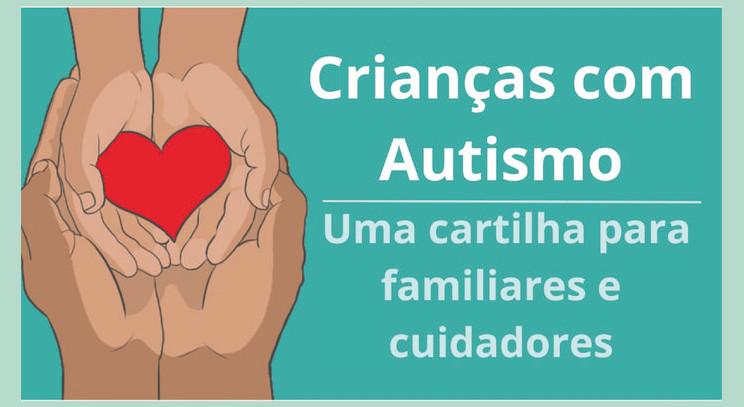Crianças com Autismo: Cartilha para Familiares e Cuidadores